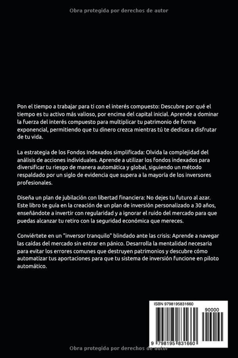 Inversión Inteligente a Largo Plazo: Las 7 reglas de oro para construir tu patrimonio, dominar el interés compuesto y jubilarte con libertad financiera (Spanish Edition)