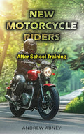 New Motorcycle Riders: After School Training