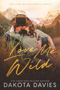 Love Me Wild: A Small Town Suspense Romance (Love Me Dangerous)