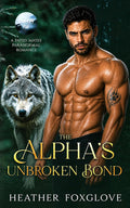 The Alpha's Unbroken Bond: A Fated Mates Paranormal Romance (Mated by Fate)