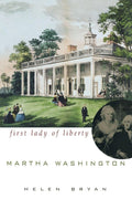 Martha Washington: First Lady of Liberty