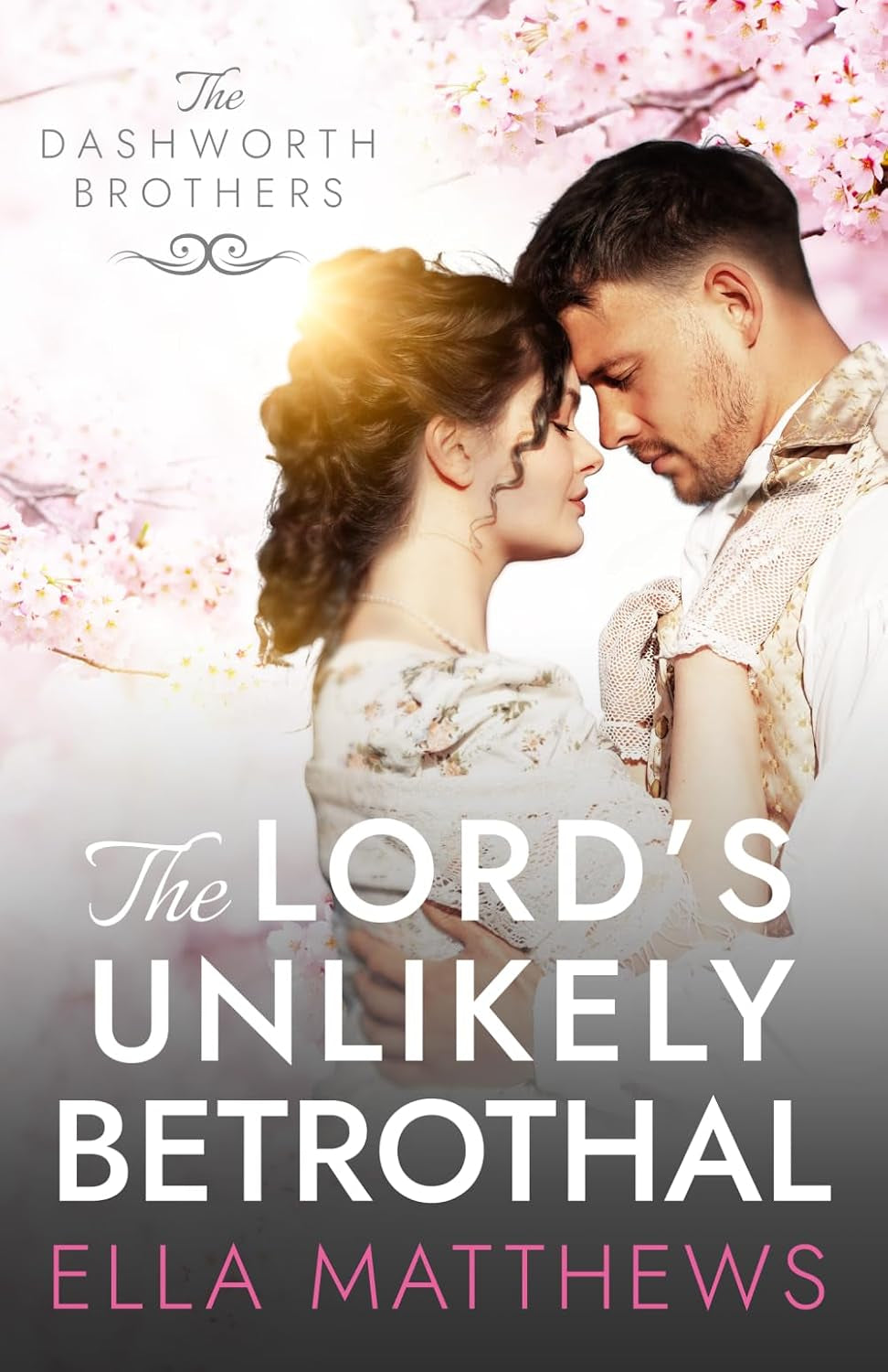 The Lord's Unlikely Betrothal: A Regency Romance (The Dashworth Brothers)