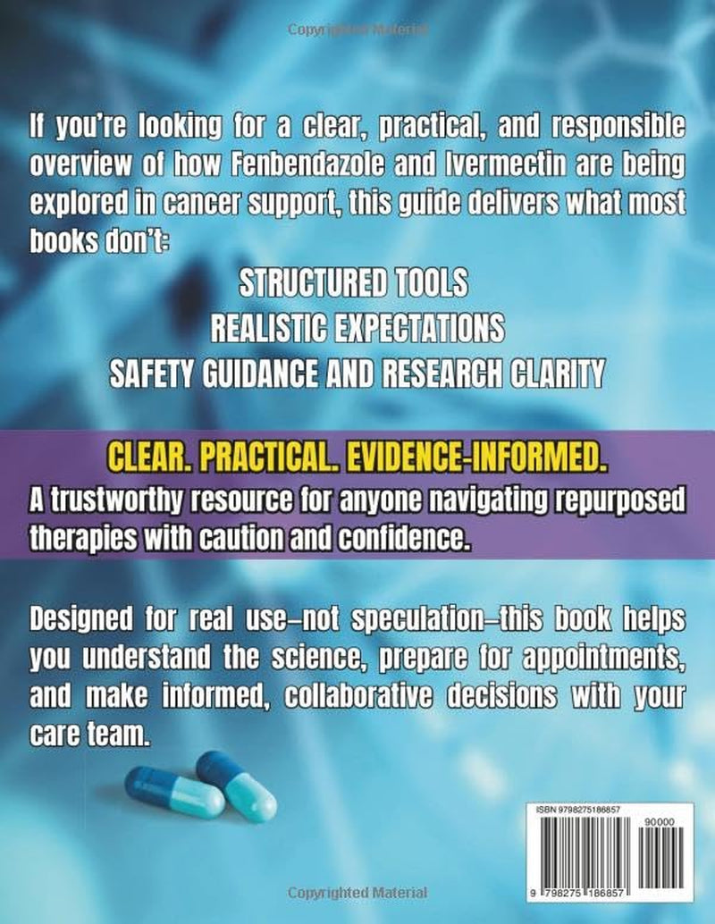 FENBENDAZOLE & IVERMECTIN PROTOCOLS: A Comprehensive, Research-Based Guide to Fenbendazole & Ivermectin Protocols. Real-World Frameworks, Updated Studies, Dosage References, and Patient Tools for Saf