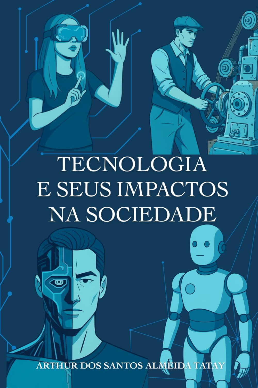 Tecnologia e seus Impactos na Sociedade (Portuguese Edition)