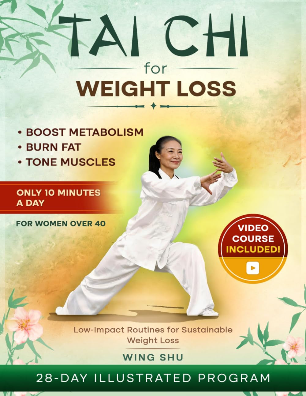 Tai Chi for Weight Loss: A 28-Day Illustrated Program for Women Over 40: 10–20 Minute, Low-Impact Routines for Sustainable Weight Loss
