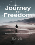 Journey to Freedom: a christ centered 12 step guide for sex addicts