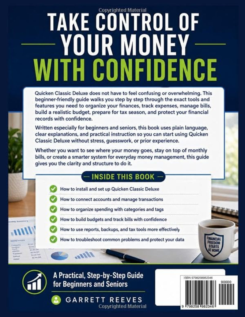 QUICKEN CLASSIC DELUXE MADE EASY FOR BEGINNERS AND SENIORS: Step-by-Step Instructions for Budgeting, Expense Tracking, and Smart Money Management at Home Without Any Prior Experience.