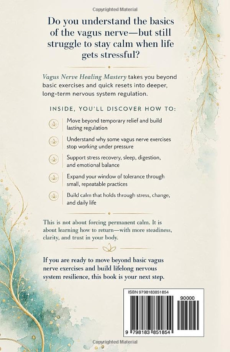 Vagus Nerve Healing Mastery: Calm Stress and Anxiety, Heal Trauma, Restore Sleep, Improve Digestion, and Build Lifelong Nervous System Resilience (The Vagus Nerve Healing Series)