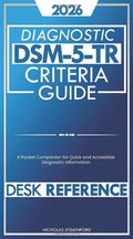 DSM-5-TR Desk Reference Diagnostic Criteria Guide: A Pocket Companion for Quick and Accessible Diagnostic Information