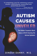 AUTISM CAUSES UNVEILED: The Hidden Traumatic Brain Injury at Birth Causing the Autism Epidemic