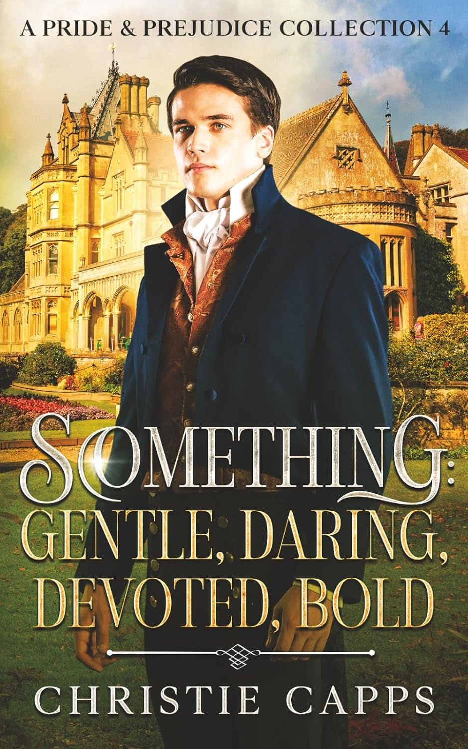 Something: Gentle, Daring, Devoted, Bold: A Pride & Prejudice Collection 4