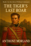 The Tiger's Last Roar: Book 2 in The Life of William Culpepper