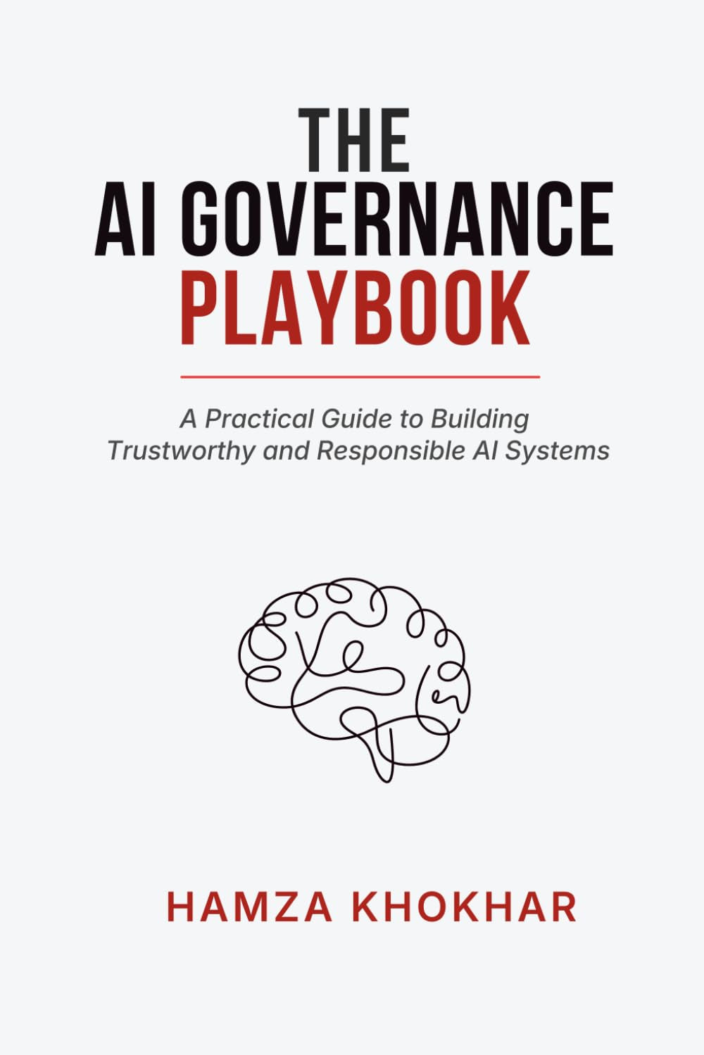 AI Governance Playbook: A Practical Guide to Building Trustworthy and Responsible AI Systems
