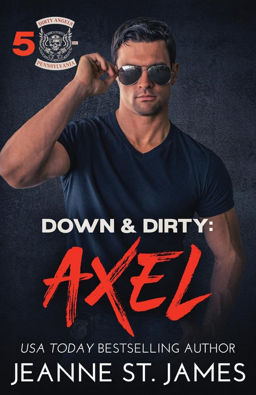 Down & Dirty: Axel (Dirty Angels MC® Series)