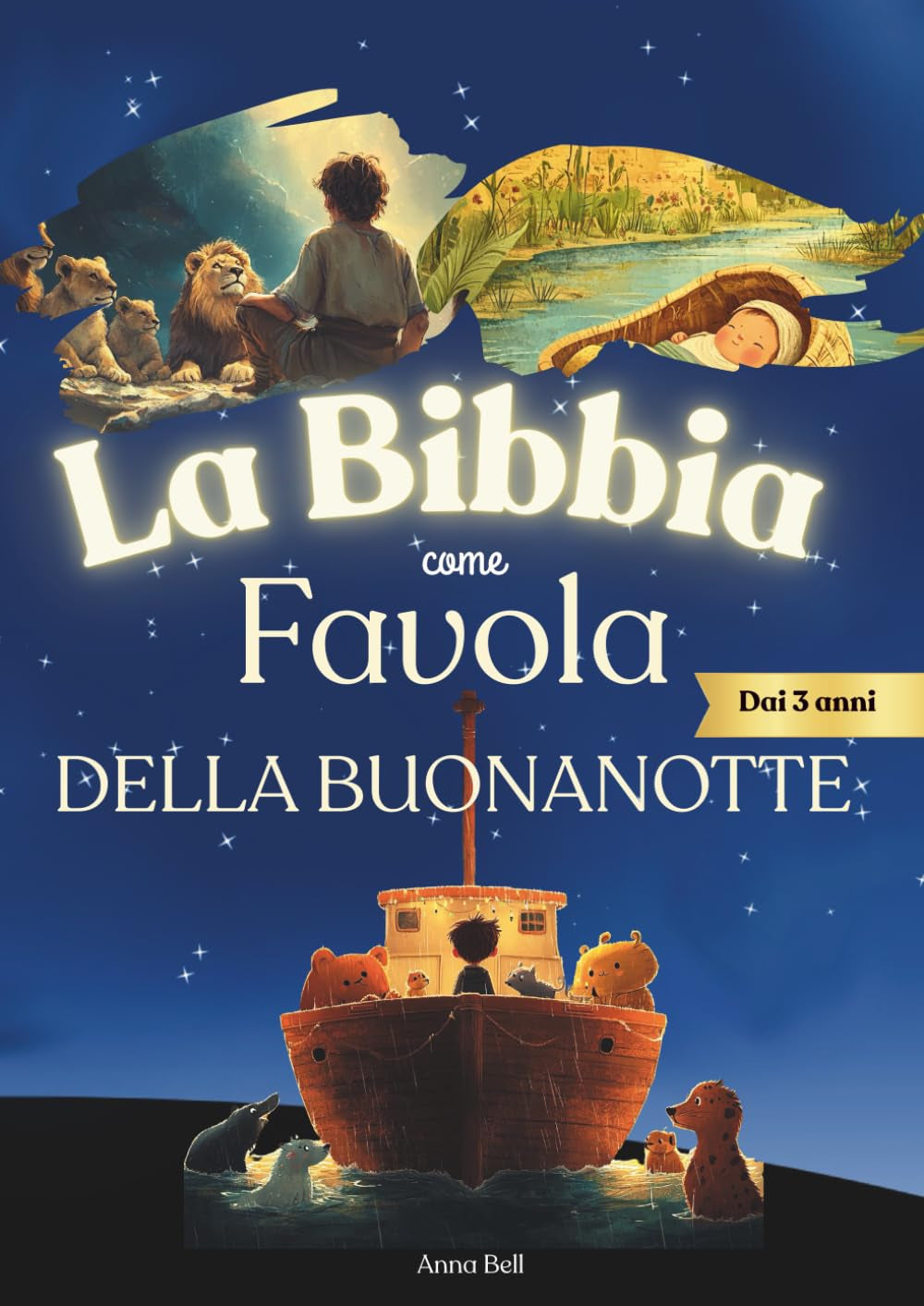 La Bibbia come favola della buonanotte : meravigliose storie bibliche illustrate adattate in favole della buonanotte per bambini dai 3 anni in su