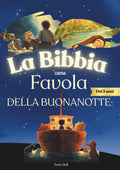 La Bibbia come favola della buonanotte : meravigliose storie bibliche illustrate adattate in favole della buonanotte per bambini dai 3 anni in su