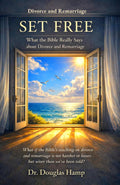 Set Free: What the Bible Really Teaches About Divorce and Remarriage