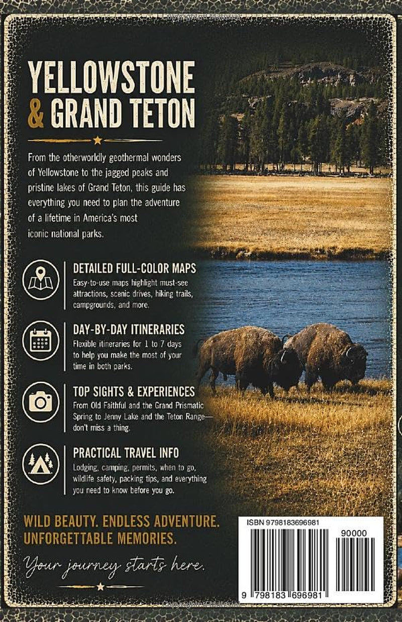 Yellowstone & Grand Teton. The Essential National Parks Travel Guide: Full-Color Maps, Day-by-Day Itineraries, Wildlife Watching, Scenic Drives & Geysers from Old Faithful to the Tetons