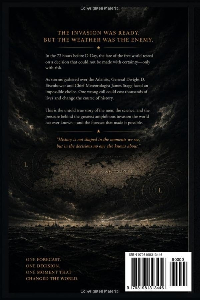 72 Hours Before D-Day: The Untold True Story Behind Pressure: A Race Against Time, James Stagg, General Eisenhower’s Gamble, and the Forecast That Changed World War II
