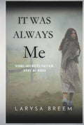 It Was Always Me: Some Secrets Never Stay Buried