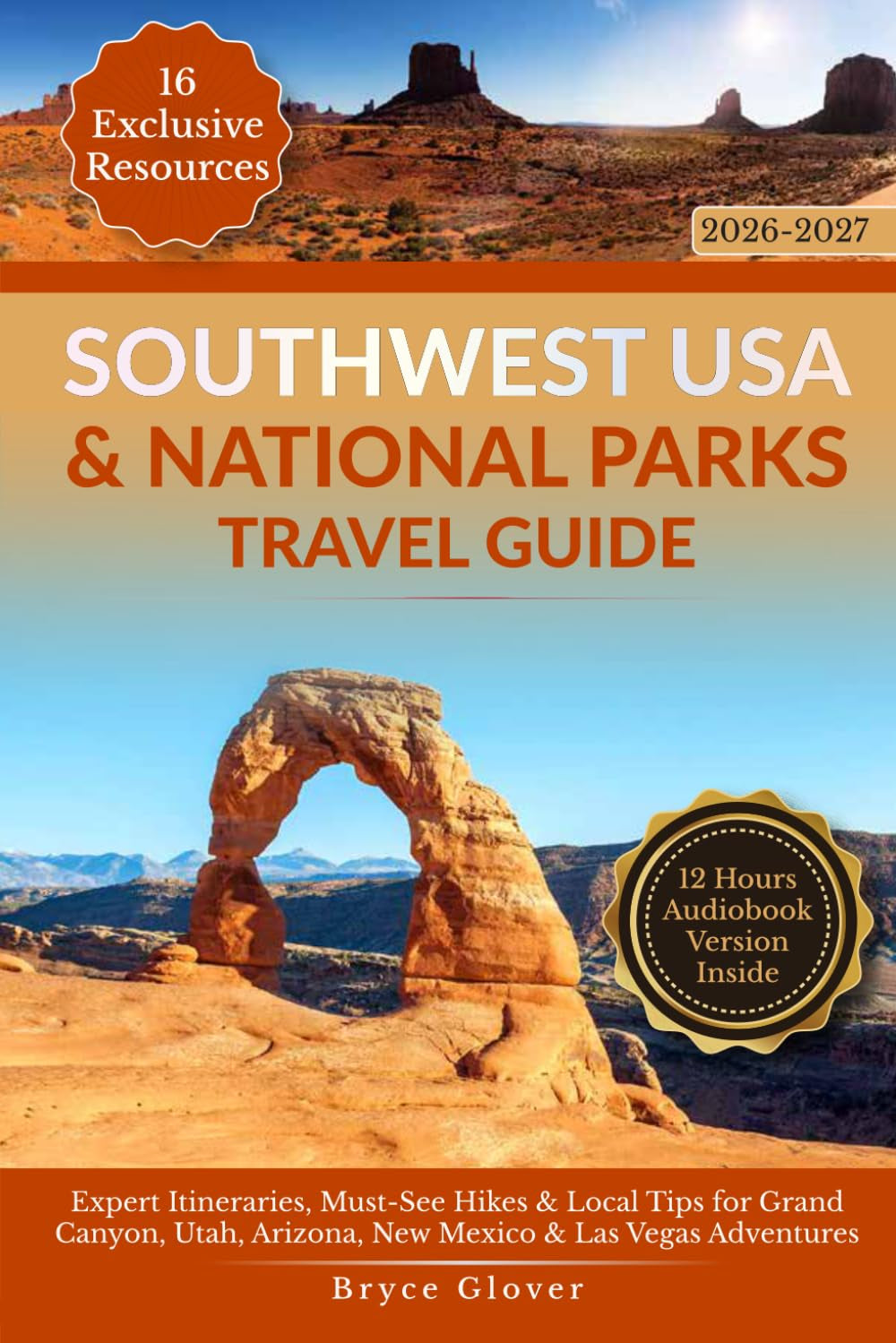 Southwest USA & National Parks Travel Guide: Expert Itineraries, Must-See Hikes & Local Tips for Grand Canyon, Utah, Arizona, New Mexico & Las Vegas Adventures