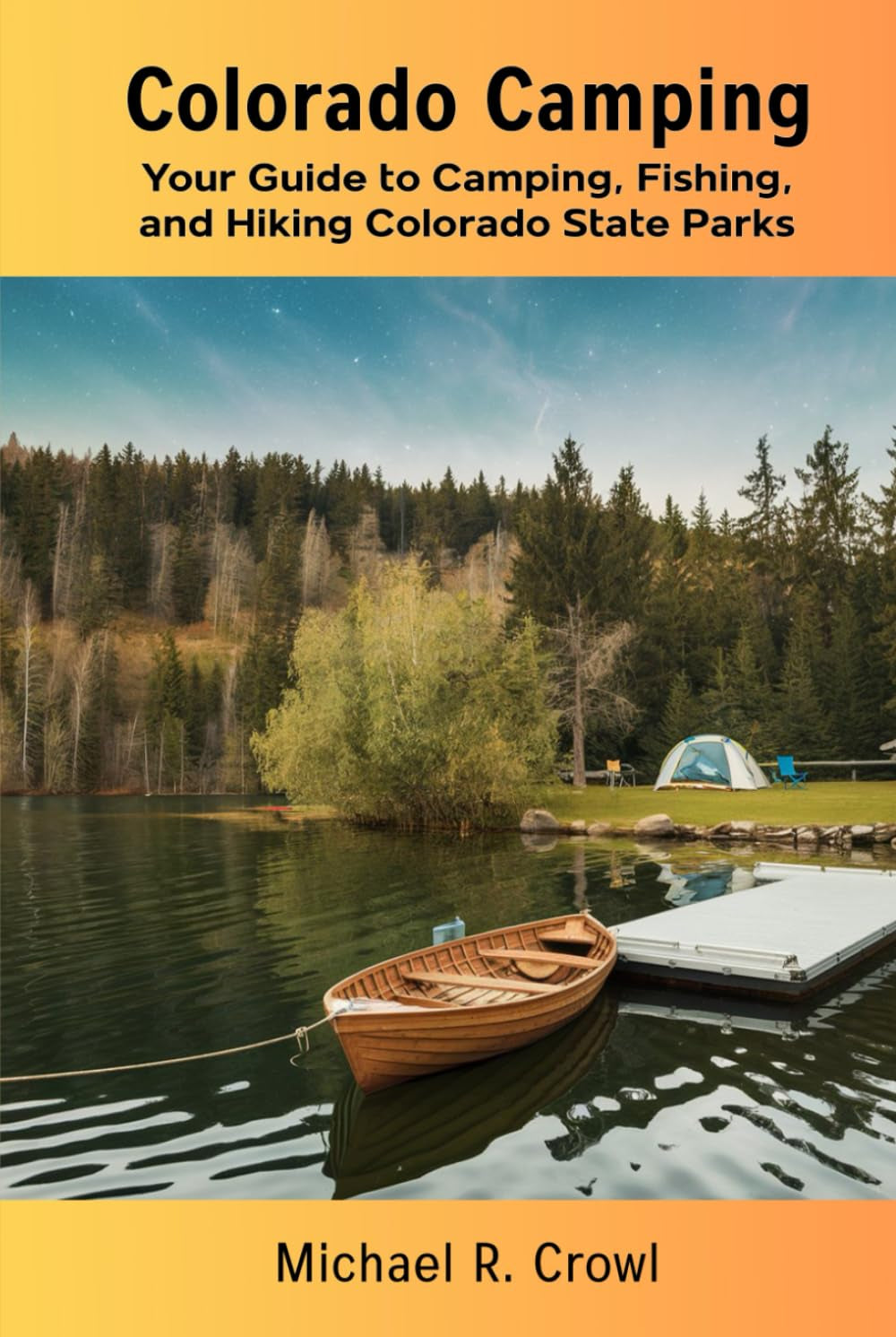 Colorado Camping: Your Guide To Camping, Fishing, and Hiking Colorado State Parks