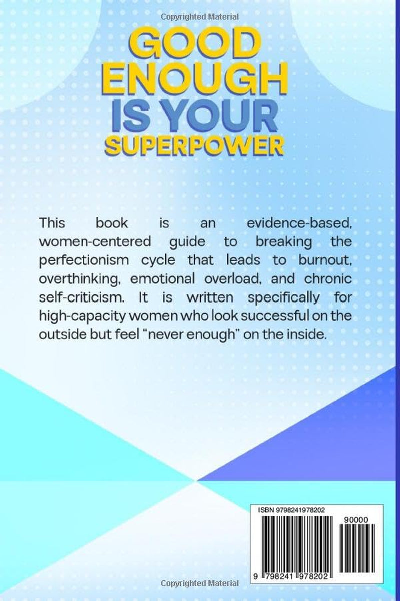 Good Enough is Your Superpower: Overcoming Perfectionism for Women by Silencing Your Inner Critic and Setting Boundaries
