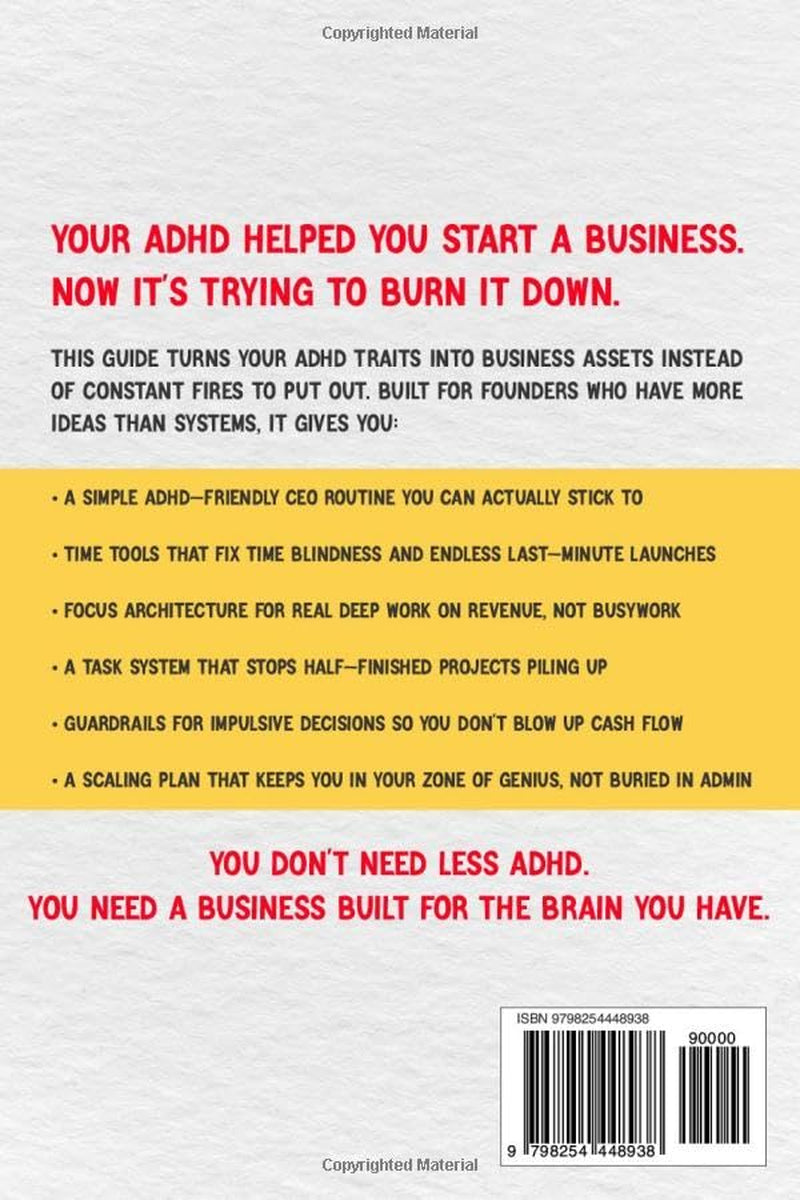 The ADHD Entrepreneur's Guide: Stop Running Your Business on Willpower — Productivity Systems, Time Management & Focus Strategies Built for the ADHD Entrepreneur