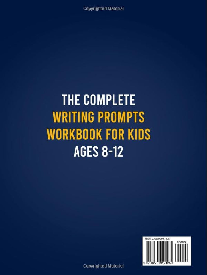 The Complete Writing Prompts Workbook For Kids Ages 8-12: Supercharge Creativity, Writing Skills & Literacy Abilities With Exciting Story Themes In Every Genre (Activity Book for Boys & Girls)