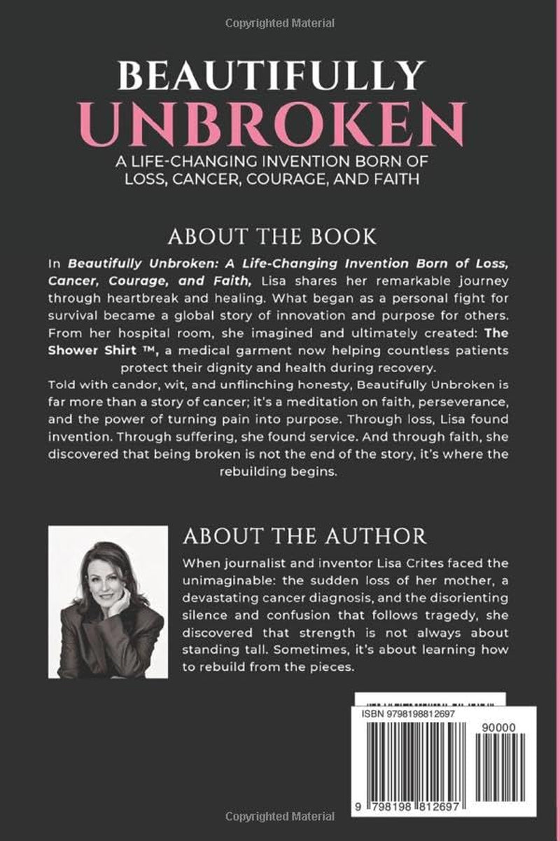 “Beautifully Unbroken”: A Life-Changing Invention: Born of Loss, Cancer, Courage, and Faith.