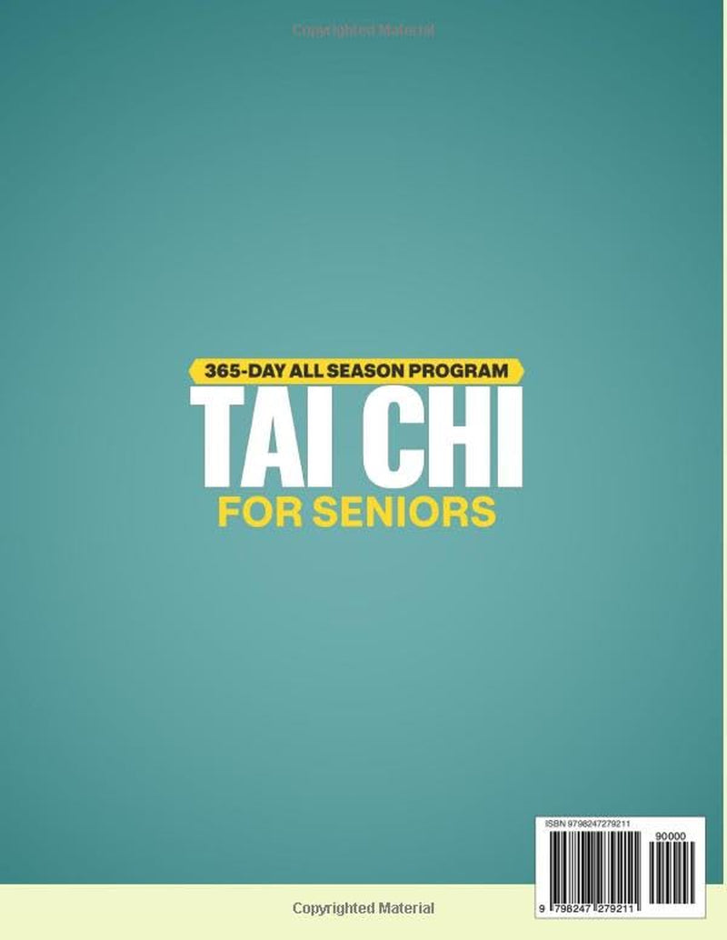 Tai Chi for Seniors: A 365-Day All-Season Program with Standing & Seated Routines to Boost Balance, Mobility, and Confidence Through Easy 10-Minute Daily Practices