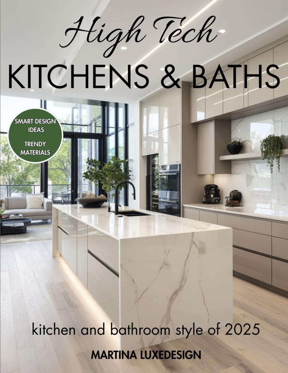 High Tech Kitchen & Baths: Luxury Photography Book, Smart Design Ideas, Trendy Materials, the most inspiring Styles of 2025
