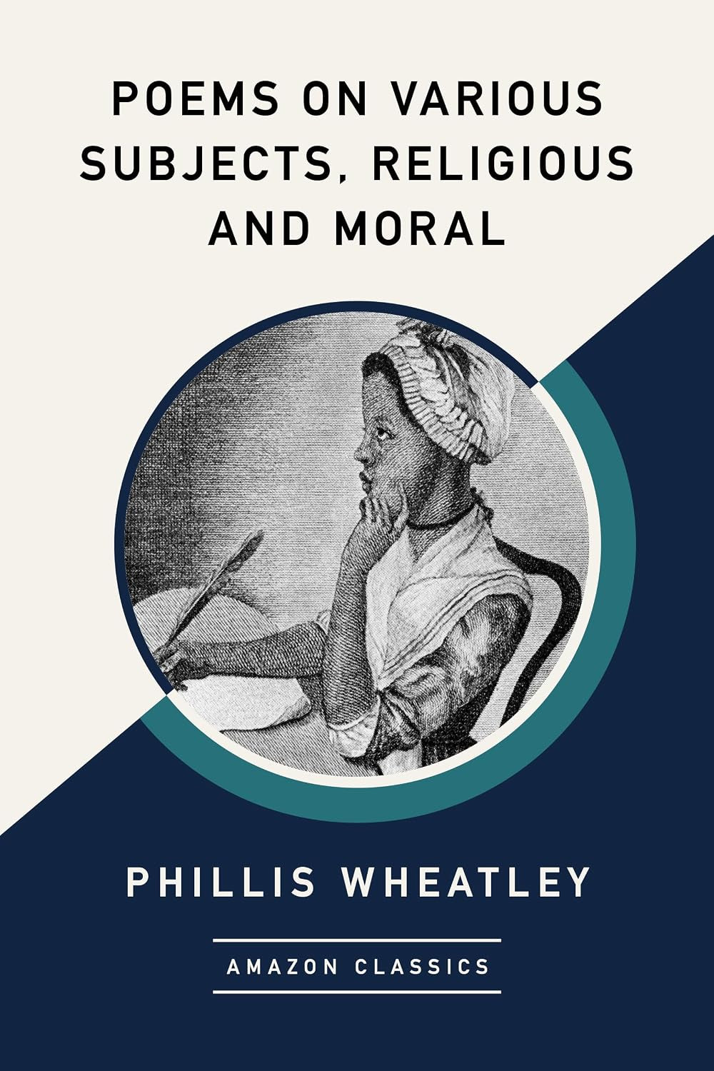 Poems on Various Subjects, Religious and Moral (AmazonClassics Edition)