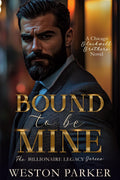 Bound To Be Mine (The Billionaire Legacy Series)