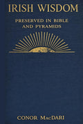 Irish Wisdom Preserved in Bible and Pyramids