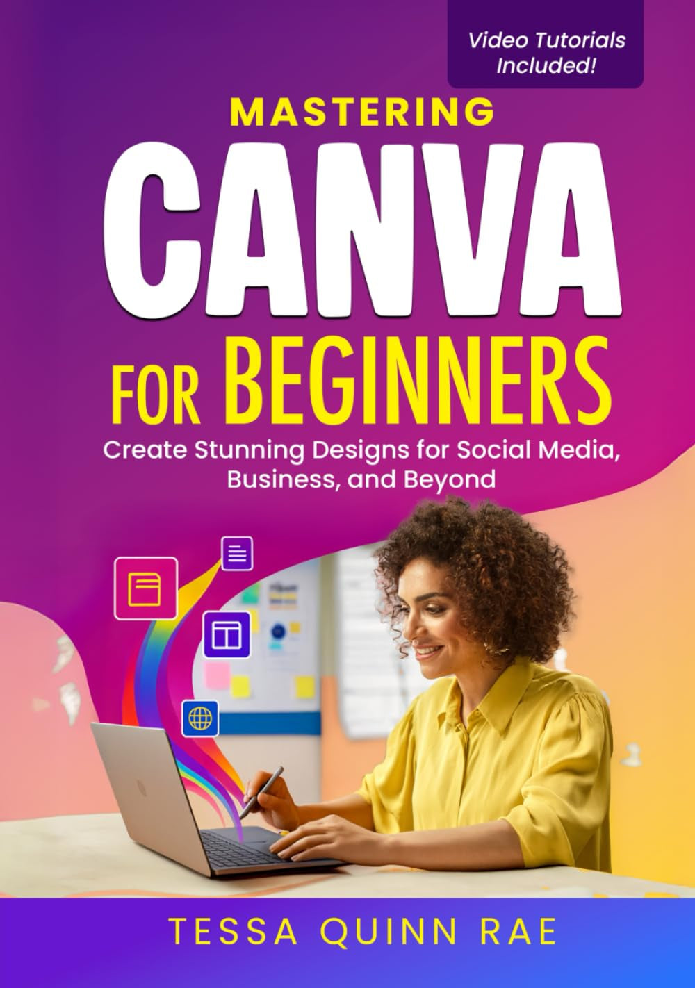 Mastering Canva for Beginners: Create Stunning Designs for Social Media, Business, and Beyond