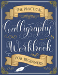 The Practical Calligraphy Workbook For Beginners: A Step-by-Step Guide to Pointed Pen and Brush Calligraphy (Basic Strokes, Alphabets, Words, and Designs)