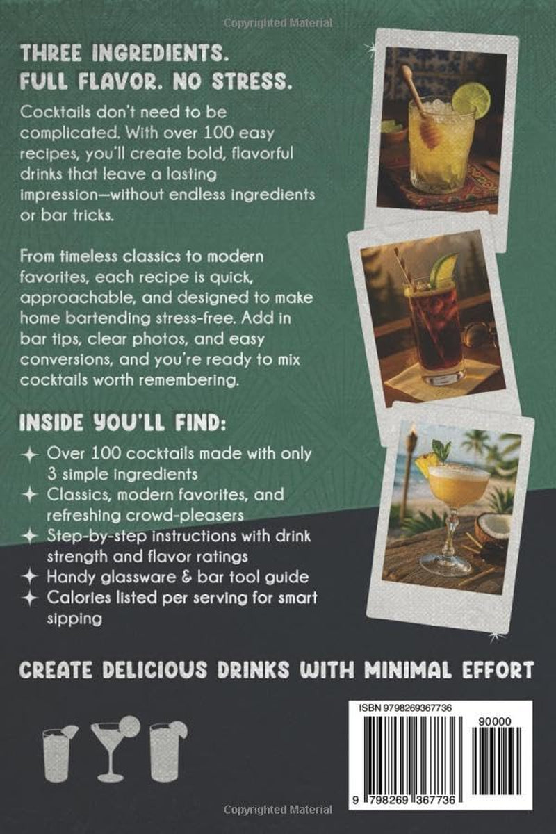 Simple Cocktails for Home Bartenders: 100+ Easy & Delicious Cocktail Recipes with 3-Ingredients | Mixed Drinks using Vodka, Gin, Tequila & Rum
