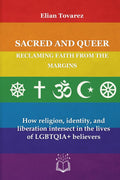Sacred and Queer: Reclaming Faith from the Margins: How religion, identity, and liberation intersect in the lives of LGBTQIA+ believers