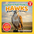 The Nature Kid's Guide to Hawks: A Level 2 Reader for Curious Young Kids Who Love Hawks!