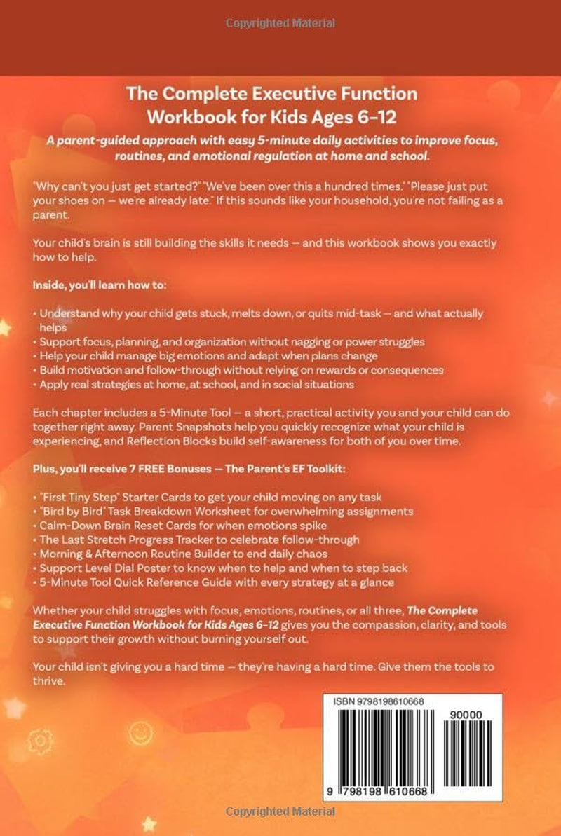 The Complete Executive Function Workbook for Kids Ages 6–12: A Parent-Guided ADHD Approach with Easy 5-Minute Daily Activities to Improve Focus, Routines & Emotional Regulation at Home and School