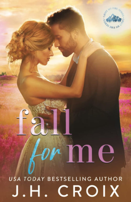 Fall For Me (Light My Fire Series)