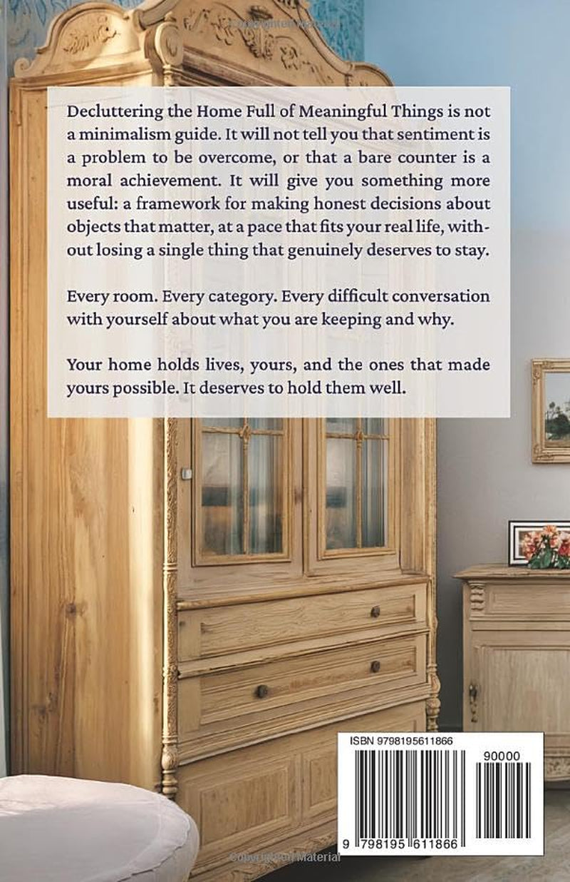 Decluttering the Home Full of Meaningful Things: Sort, Keep or Let Go of Heirlooms and Cherished Belongings Without Guilt for a Calmer, More Spacious Home