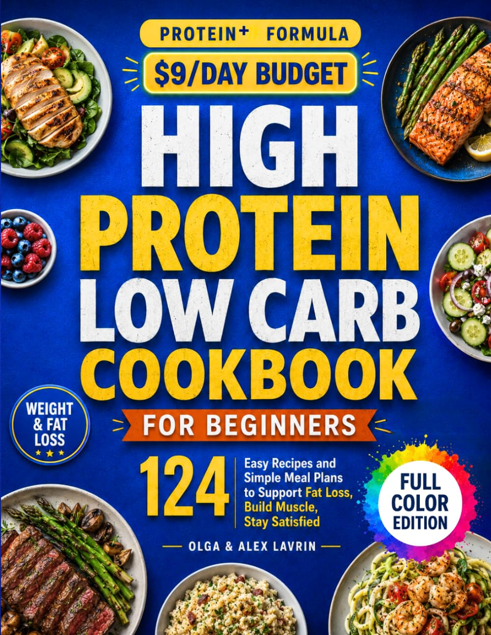 High Protein Low Carb Diet Cookbook for Beginners: 124 Easy Recipes and Simple Meal Plans to Support Fat Loss, Build Muscle, Stay Satisfied, and Make Healthy Eating Feel Effortless