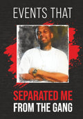 Events That Separated Me From The Gang