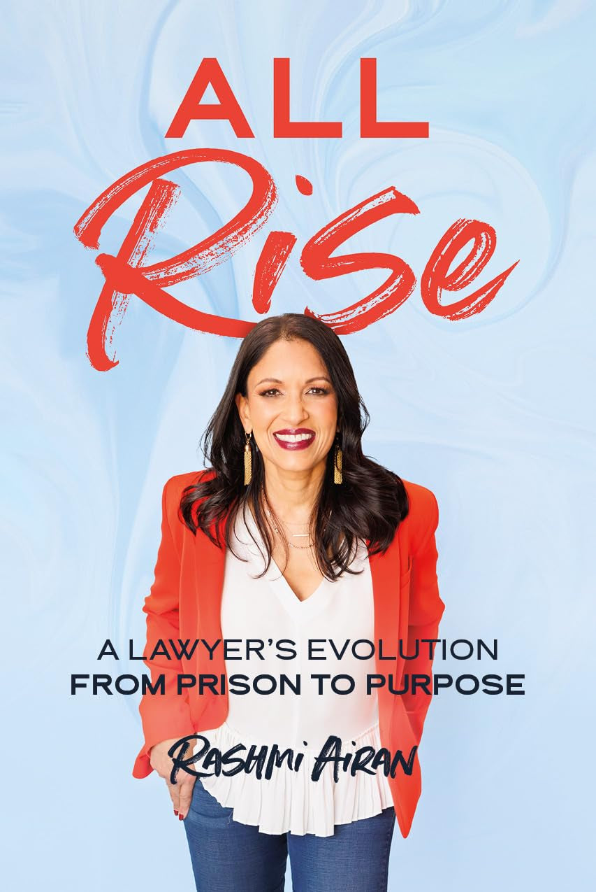 All Rise: A Lawyer’s Evolution from Prison to Purpose