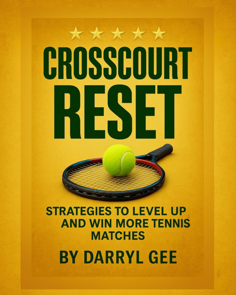 The Crosscourt Reset: Strategies to Level Up and Win More Tennis Matches