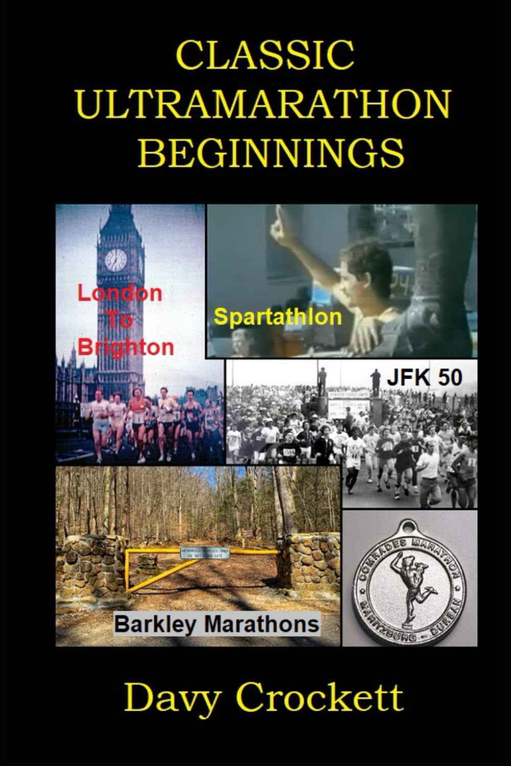 Classic Ultramarathon Beginnings: The Barkley Marathons, Comrades Marathon, London to Brighton, JFK 50, Spartathlon, and others (Ultrarunning History)