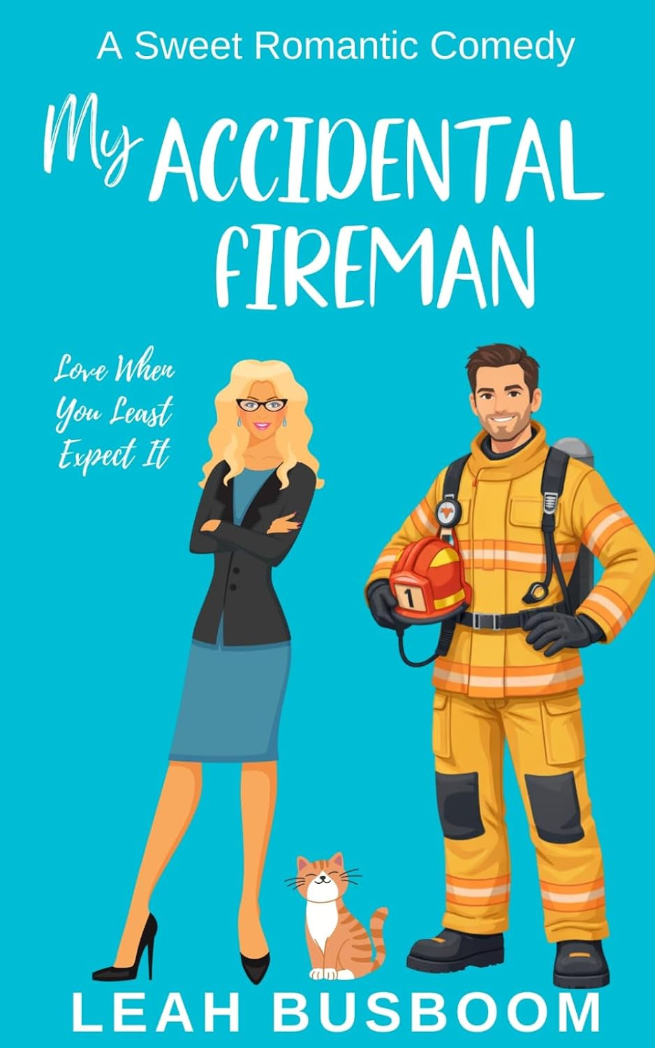 My Accidental Fireman: A Sweet Romantic Comedy (Love When You Least Expect It)