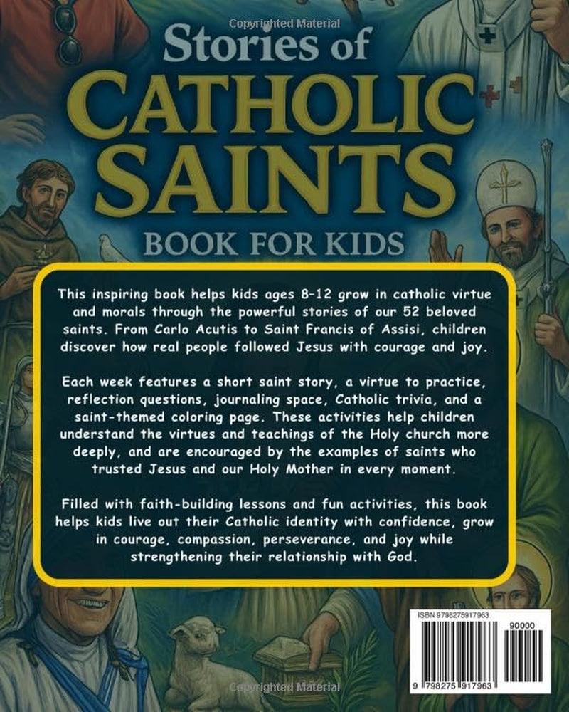 Stories of Catholic Saints Book for Kids: 52 Weeks of Inspiring Stories, Lessons, Coloring Pages, Journaling, Trivia Questions to Help Children Grow ... and Thoughts Toward Our Savior Jesus Christ.